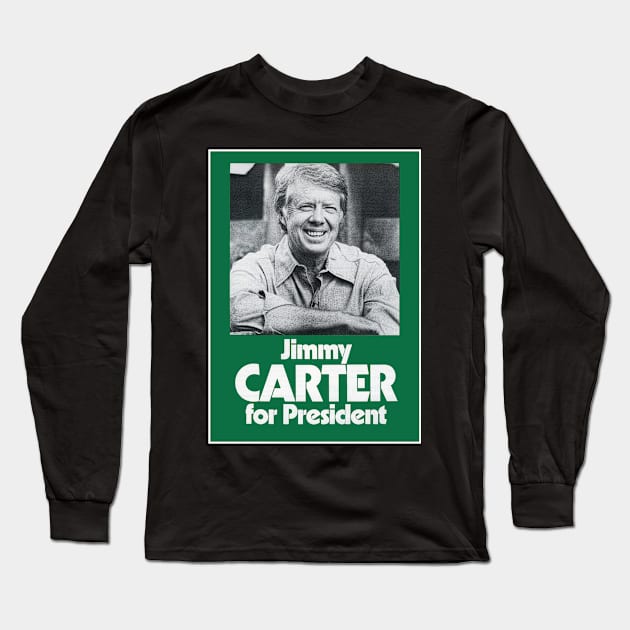 JIMMY CARTER FOR PRESIDENT Long Sleeve T-Shirt by truthtopower